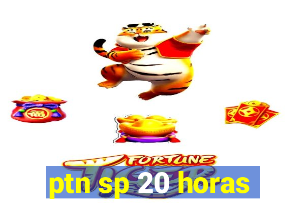 ptn sp 20 horas